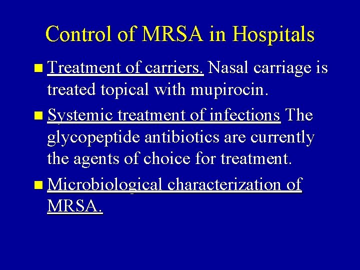 Control of MRSA in Hospitals n Treatment of carriers. Nasal carriage is treated topical