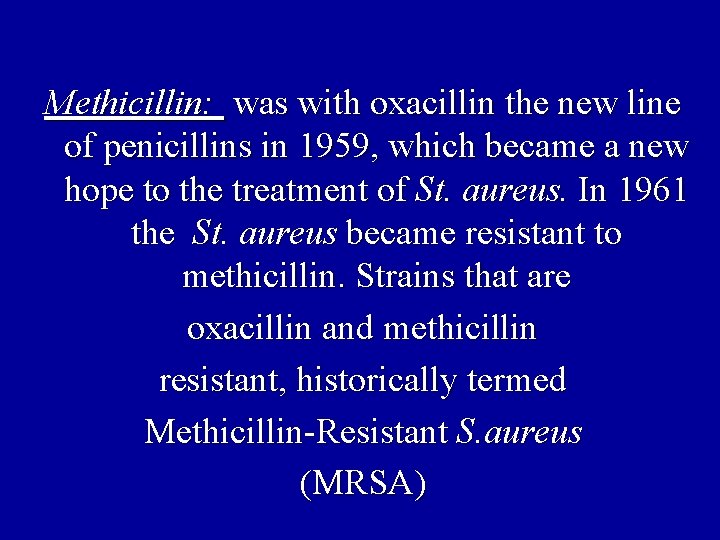 Methicillin: was with oxacillin the new line of penicillins in 1959, which became a