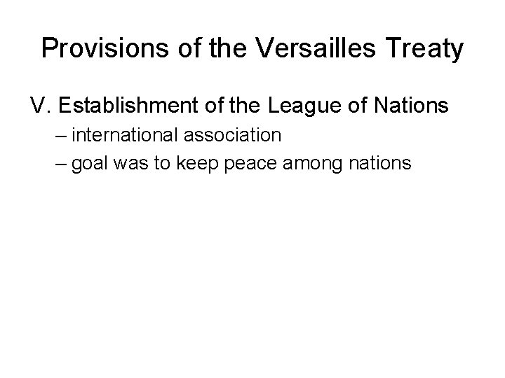 Provisions of the Versailles Treaty V. Establishment of the League of Nations – international