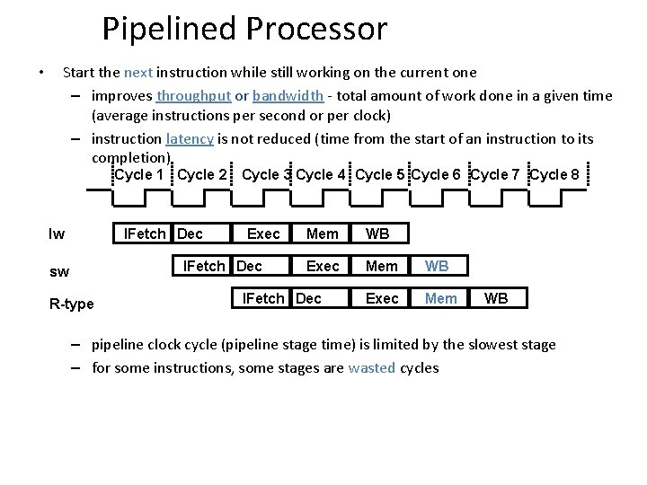 Pipelined Processor • Start the next instruction while still working on the current one Pipelined Processor • Start the next instruction while still working on the current one