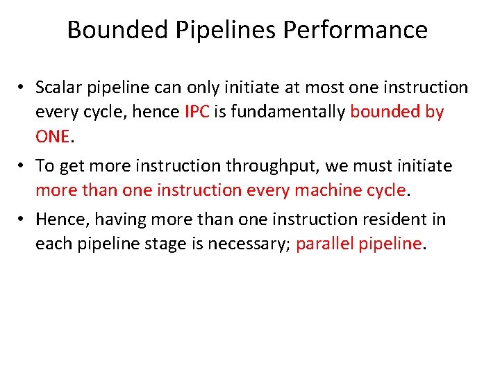 Bounded Pipelines Performance • Scalar pipeline can only initiate at most one instruction every Bounded Pipelines Performance • Scalar pipeline can only initiate at most one instruction every