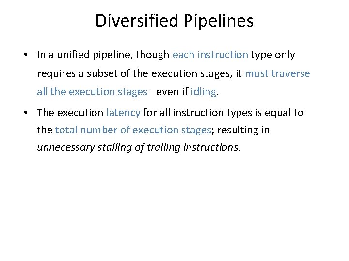 Diversified Pipelines • In a unified pipeline, though each instruction type only requires a Diversified Pipelines • In a unified pipeline, though each instruction type only requires a