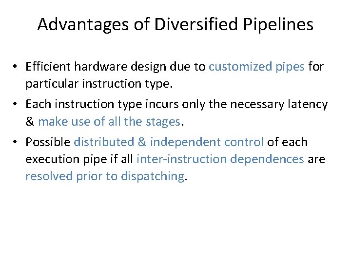 Advantages of Diversified Pipelines • Efficient hardware design due to customized pipes for particular Advantages of Diversified Pipelines • Efficient hardware design due to customized pipes for particular