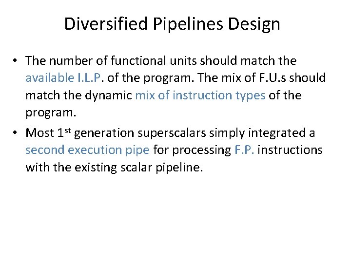 Diversified Pipelines Design • The number of functional units should match the available I. Diversified Pipelines Design • The number of functional units should match the available I.