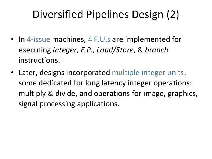 Diversified Pipelines Design (2) • In 4 -issue machines, 4 F. U. s are Diversified Pipelines Design (2) • In 4 -issue machines, 4 F. U. s are