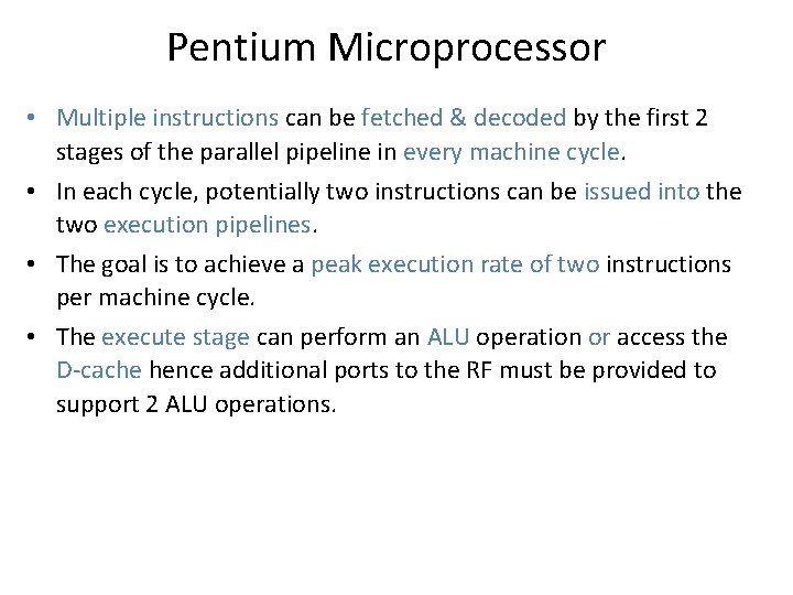 Pentium Microprocessor • Multiple instructions can be fetched & decoded by the first 2 Pentium Microprocessor • Multiple instructions can be fetched & decoded by the first 2