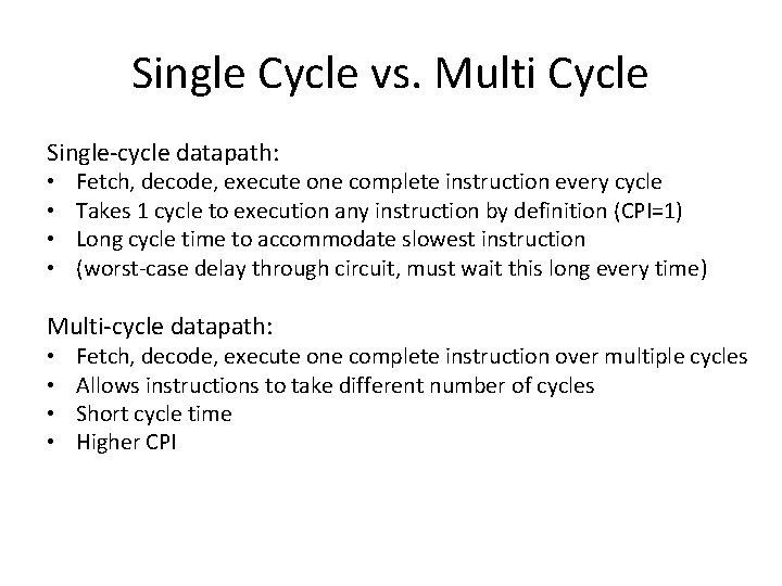 Single Cycle vs. Multi Cycle Single-cycle datapath: • • Fetch, decode, execute one complete Single Cycle vs. Multi Cycle Single-cycle datapath: • • Fetch, decode, execute one complete