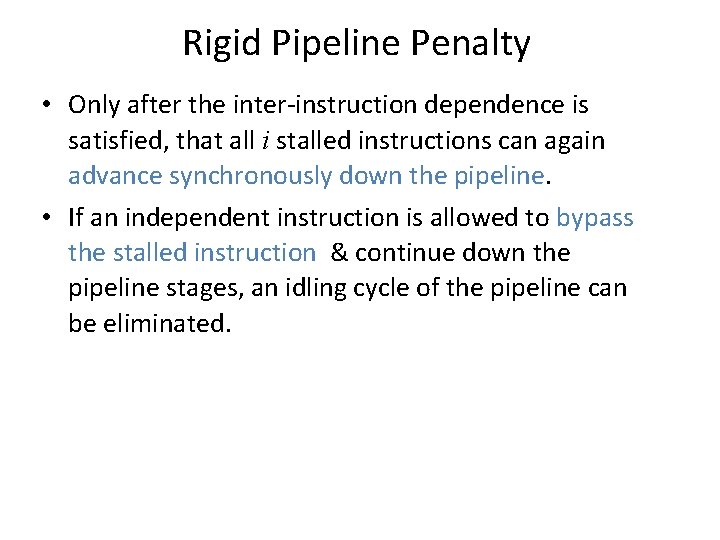 Rigid Pipeline Penalty • Only after the inter-instruction dependence is satisfied, that all i Rigid Pipeline Penalty • Only after the inter-instruction dependence is satisfied, that all i