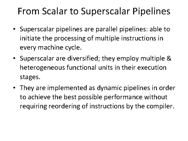 From Scalar to Superscalar Pipelines • Superscalar pipelines are parallel pipelines: able to initiate From Scalar to Superscalar Pipelines • Superscalar pipelines are parallel pipelines: able to initiate