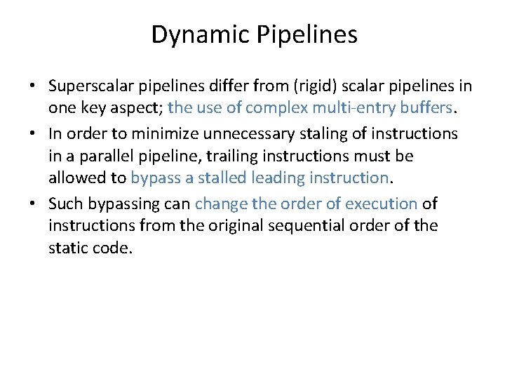 Dynamic Pipelines • Superscalar pipelines differ from (rigid) scalar pipelines in one key aspect; Dynamic Pipelines • Superscalar pipelines differ from (rigid) scalar pipelines in one key aspect;