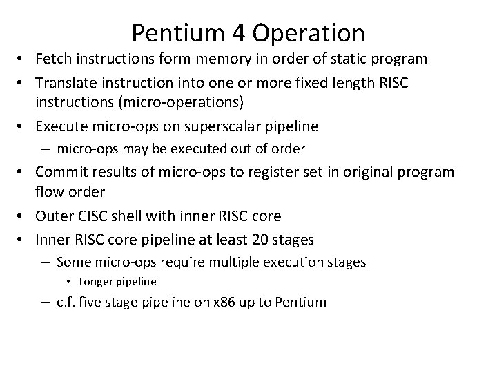 Pentium 4 Operation • Fetch instructions form memory in order of static program • Pentium 4 Operation • Fetch instructions form memory in order of static program •