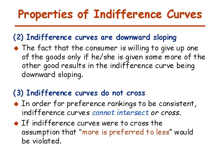 Properties of Indifference Curves (2) Indifference curves are downward sloping u The fact that