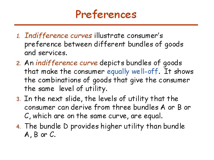 Preferences 1. 2. 3. 4. Indifference curves illustrate consumer’s preference between different bundles of