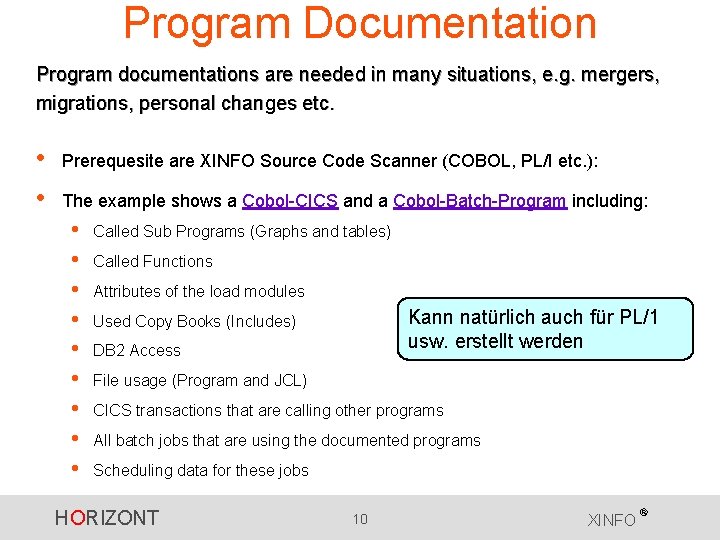 Program Documentation Program documentations are needed in many situations, e. g. mergers, migrations, personal