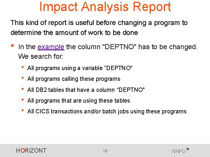 Impact Analysis Report This kind of report is useful before changing a program to