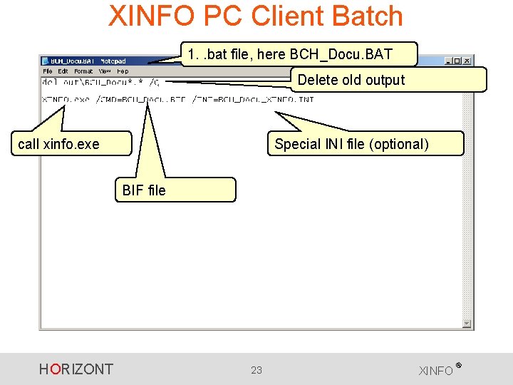 XINFO PC Client Batch 1. . bat file, here BCH_Docu. BAT Delete old output