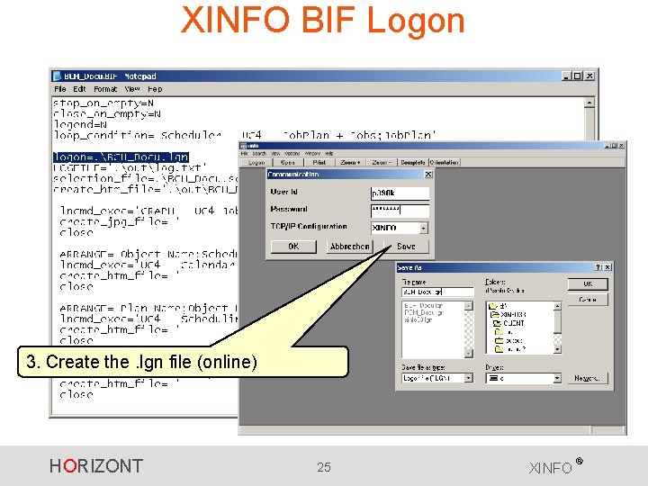 XINFO BIF Logon 3. Create the. lgn file (online) HORIZONT 25 XINFO ® 