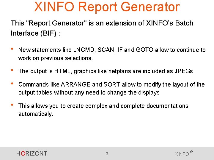 XINFO Report Generator This "Report Generator" is an extension of XINFO’s Batch Interface (BIF)