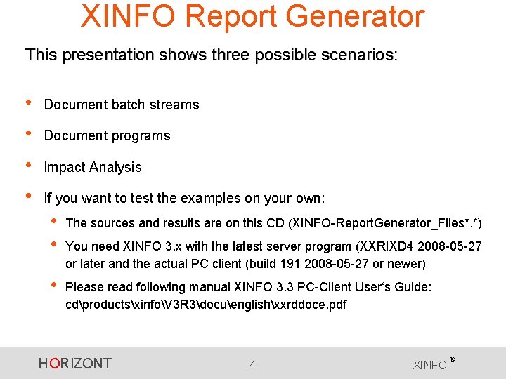 XINFO Report Generator This presentation shows three possible scenarios: • • Document batch streams