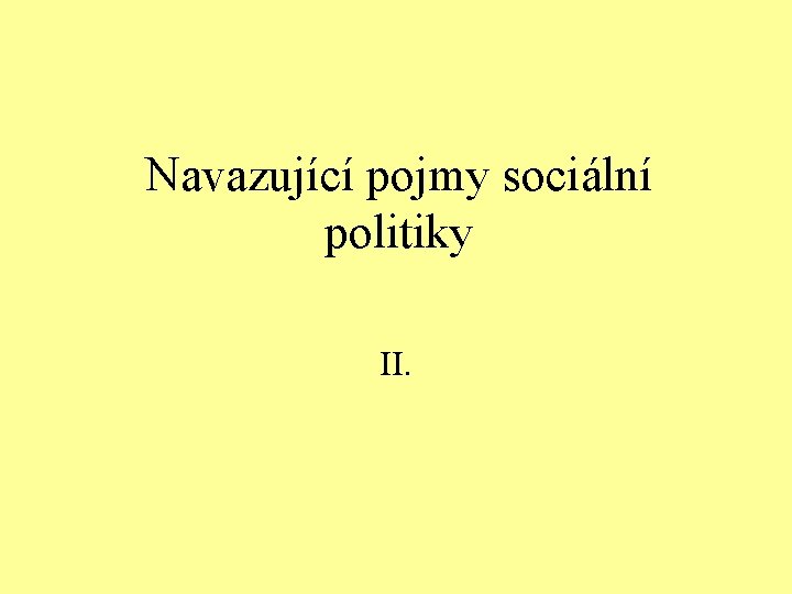 Navazující pojmy sociální politiky II. 