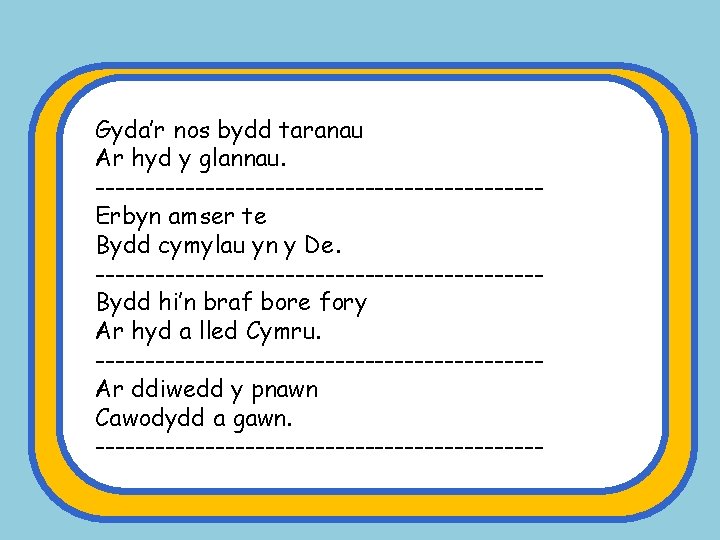 Gyda’r nos bydd taranau Ar hyd y glannau. ----------------------Erbyn amser te Bydd cymylau yn