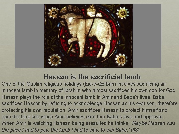 Hassan is the sacrificial lamb One of the Muslim religious holidays (Eid-e-Qorban) involves sacrificing