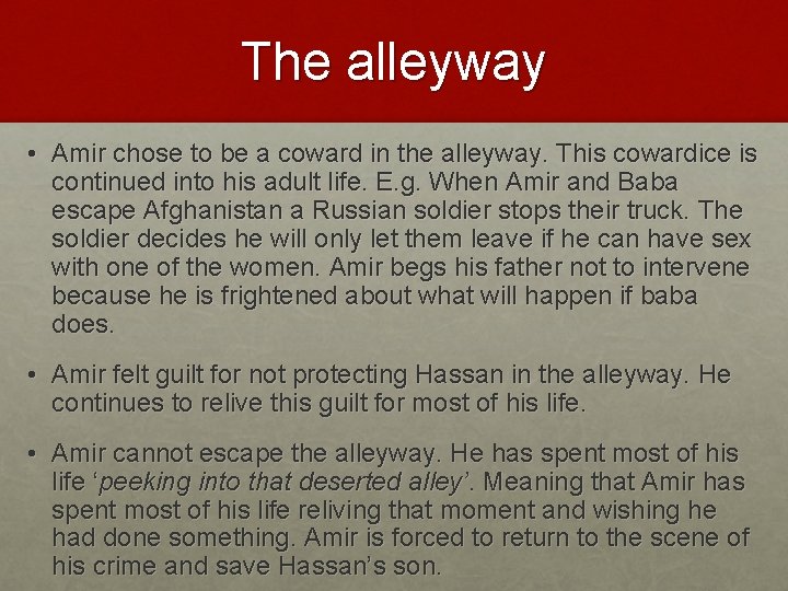 The alleyway • Amir chose to be a coward in the alleyway. This cowardice