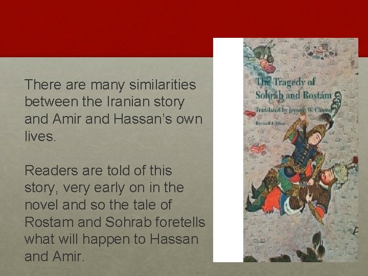 There are many similarities between the Iranian story and Amir and Hassan’s own lives.