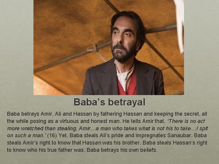 Baba’s betrayal Baba betrays Amir, Ali and Hassan by fathering Hassan and keeping the