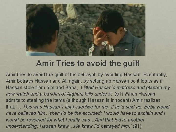 Amir Tries to avoid the guilt Amir tries to avoid the guilt of his