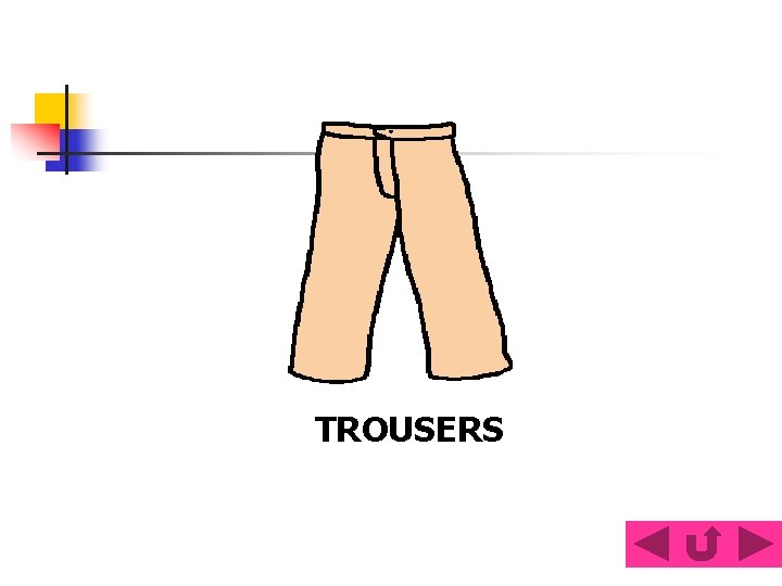 TROUSERS 