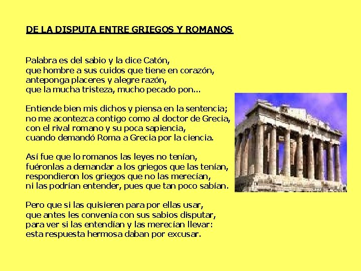 DE LA DISPUTA ENTRE GRIEGOS Y ROMANOS Palabra es del sabio y la dice