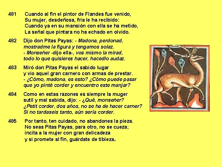 481 Cuando al fin el pintor de Flandes fue venido, Su mujer, desdeñosa, fría