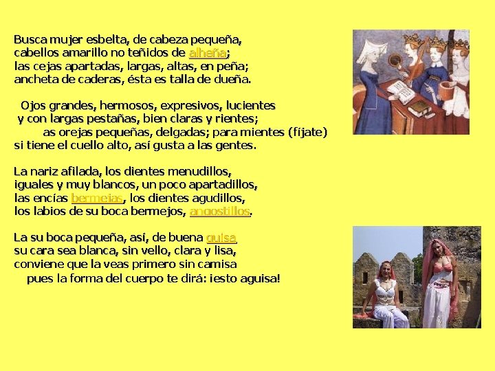 Busca mujer esbelta, de cabeza pequeña, cabellos amarillo no teñidos de alheña; las cejas