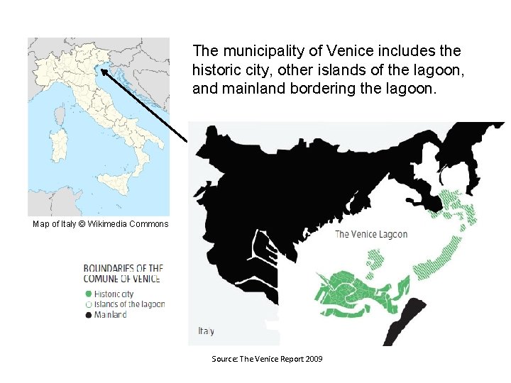 The municipality of Venice includes the historic city, other islands of the lagoon, and