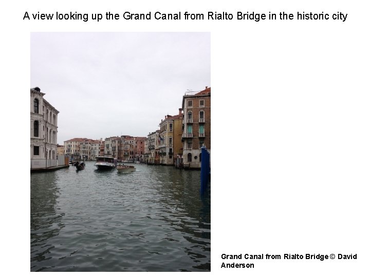 A view looking up the Grand Canal from Rialto Bridge in the historic city