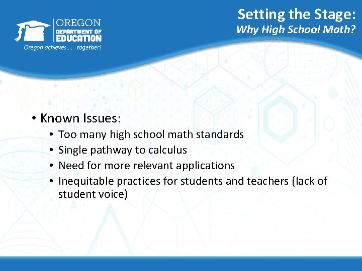 Setting the Stage: Why High School Math? • Known Issues: • • Too many