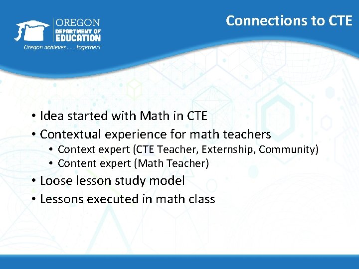 Connections to CTE • Idea started with Math in CTE • Contextual experience for