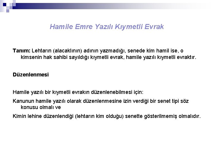 Hamile Emre Yazılı Kıymetli Evrak Tanım: Lehtarın (alacaklının) adının yazmadığı, senede kim hamil ise,