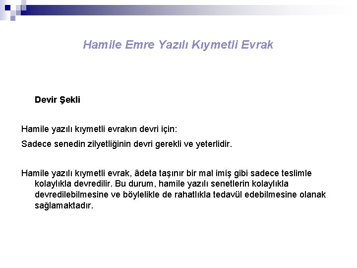 Hamile Emre Yazılı Kıymetli Evrak Devir Şekli Hamile yazılı kıymetli evrakın devri için: Sadece