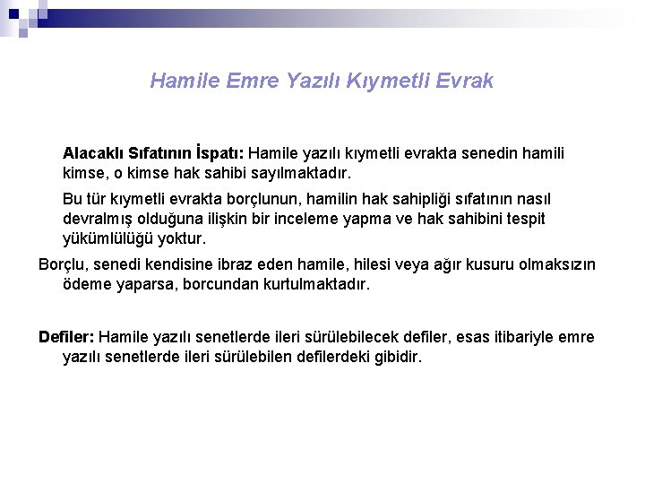 Hamile Emre Yazılı Kıymetli Evrak Alacaklı Sıfatının İspatı: Hamile yazılı kıymetli evrakta senedin hamili