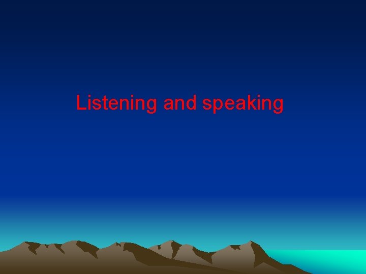 Listening and speaking 