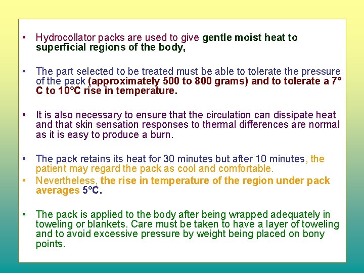  • Hydrocollator packs are used to give gentle moist heat to superficial regions