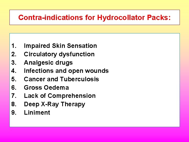 Contra-indications for Hydrocollator Packs: 1. 2. 3. 4. 5. 6. 7. 8. 9. Impaired