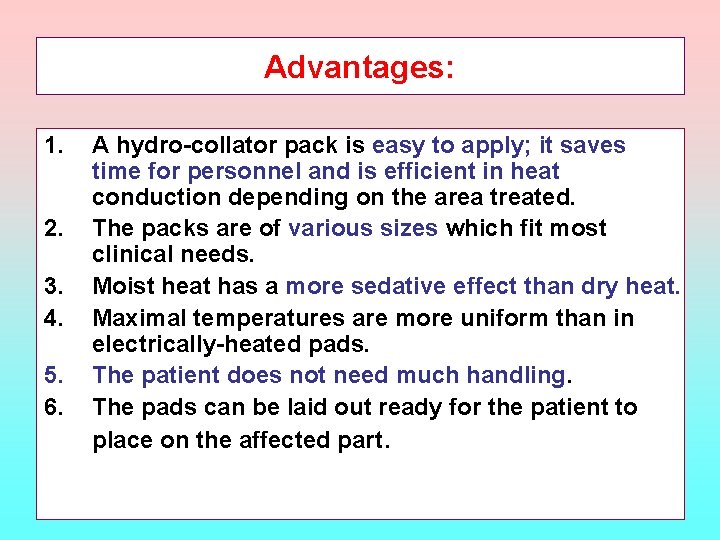 Advantages: 1. 2. 3. 4. 5. 6. A hydro-collator pack is easy to apply;
