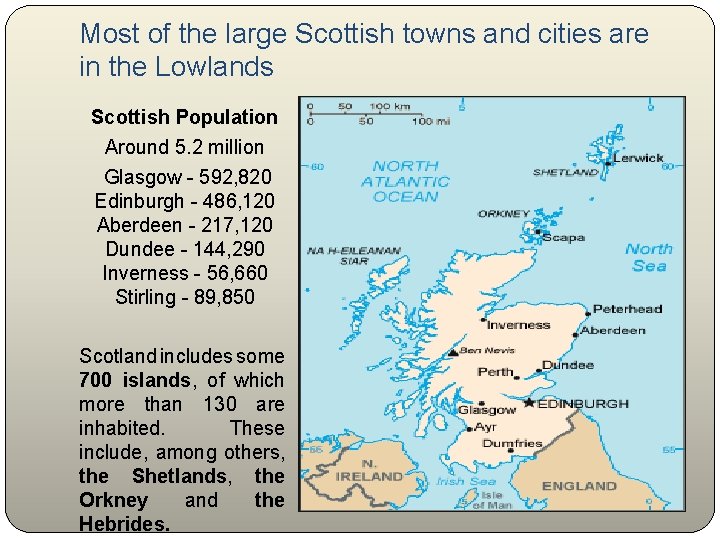 Most of the large Scottish towns and cities are in the Lowlands Scottish Population