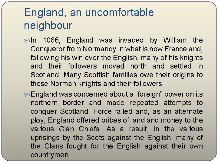 England, an uncomfortable neighbour In 1066, England was invaded by William the Conqueror from