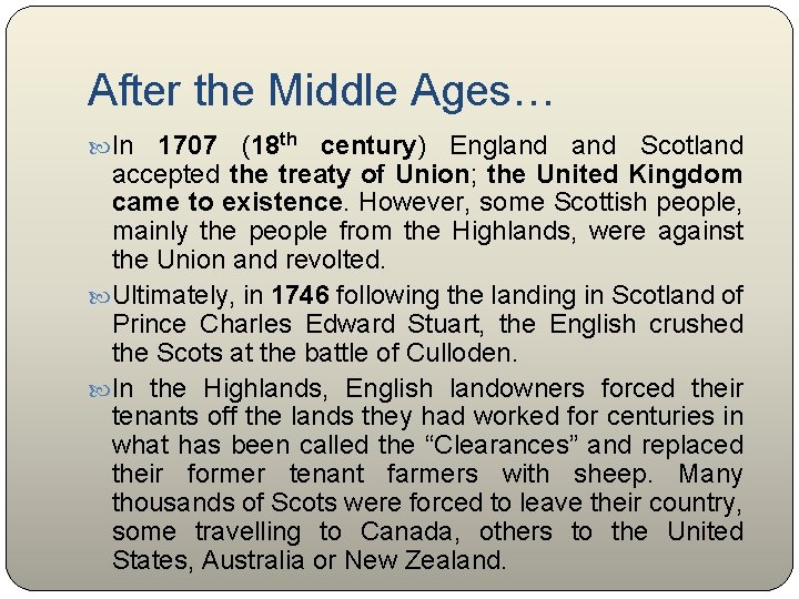 After the Middle Ages… In 1707 (18 th century) England Scotland accepted the treaty