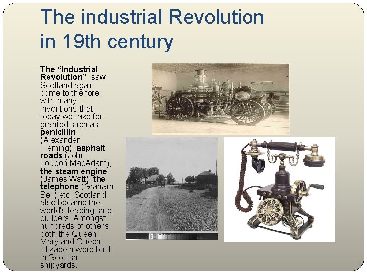 The industrial Revolution in 19 th century The “Industrial Revolution” saw Scotland again come