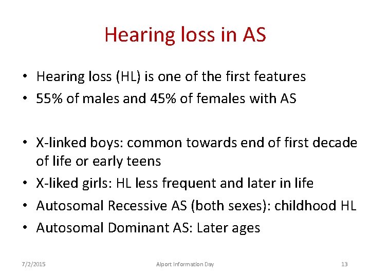 Hearing loss in AS • Hearing loss (HL) is one of the first features